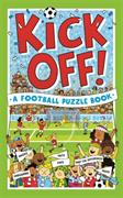 Kick Off! A Football Puzzle Book: Quizzes, Crosswords, Stats and Facts to Tackle